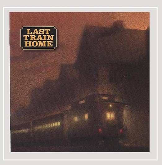 Last Train Home Last Train Home Music