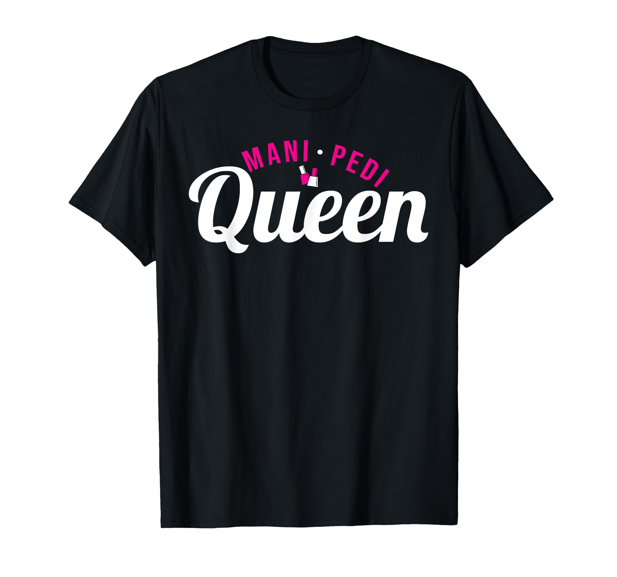 Mani Pedi Queen Manicure and Pedicure T-Shirt
