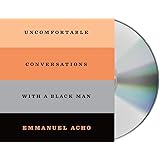 Uncomfortable Conversations with a Black Man