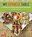 My Japanese Table: A Lifetime of Cooking with Friends and Family