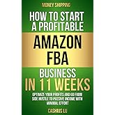 MONEY SHIPPING: How To Start A Profitable Amazon FBA Business In 11 Weeks: Optimize Your Profits and Go From Side Hustle to P