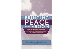 Bringing Peace Into the Room: How the Personal Qualities of the Mediator Impact the Process of Conflict Resolution
