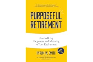 Purposeful Retirement: How to Bring Happiness and Meaning to Your Retirement (Retirement gift for men)