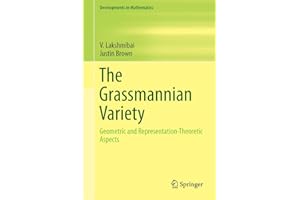 The Grassmannian Variety: Geometric and Representation-Theoretic Aspects (Developments in Mathematics, 42)