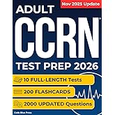 Adult CCRN Test Prep: High-Yield Study Guide for Busy Nurses Who Have Little Time | Includes Real Practice Tests, Time-Saving Strategies, and Flashcards to Prepare with Less Stress and Better Results