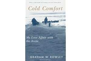 Cold Comfort: My Love Affair with the Arctic, Second Edition (Volume 13) (McGill-Queen's Indigenous and Northern Studies)