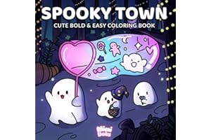 Spooky Town: Cute Bold & Easy Coloring Book - Halloween Cozy Hygge For Kids Teens And Adults Adorable Tales Of Boos And Friends (Cozy Vibes For Simple Joys)