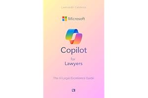 Microsoft Copilot for Lawyers: The AI Legal Excellence Guide: Insider Secrets to 10x Your Legal Practice with AI (Mastering A