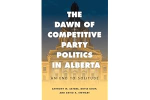 The Dawn of Competitive Party Politics in Alberta: An End to Solitude