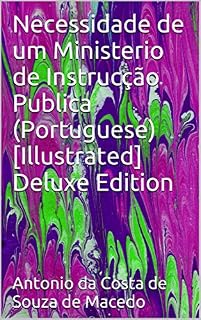 Livro Necessidade de um Ministerio de Instrucção Publica (Portuguese)[Illustrated] Deluxe Edition