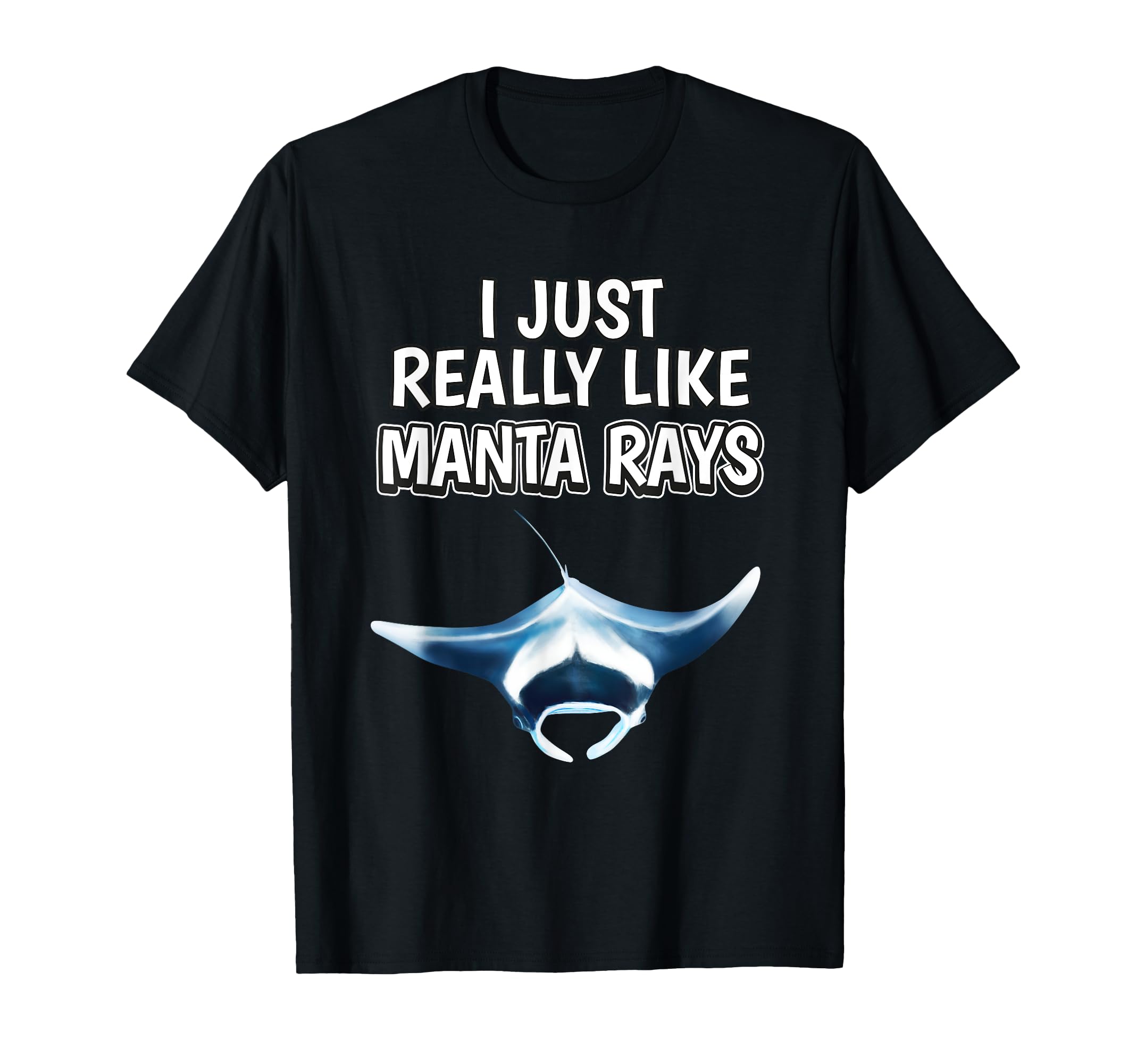 Manta Ray Quote I Just Really Like Manta Rays T-Shirt