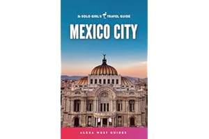 Mexico City: The Solo Girl's Travel Guide