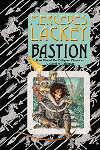 Bastion: Book Five of the Collegium Chronicles (A Valdemar Novel) by Mercedes Lackey