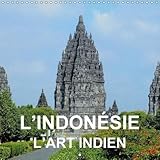 L'Indonesie - L'art Indien 2018: Art Et Architecture Bouddhiste Et Hindou De Java Et De Bali (Calven by 