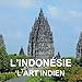 L'Indonesie - L'art Indien 2018: Art Et Architecture Bouddhiste Et Hindou De Java Et De Bali (Calven by 