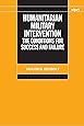 Humanitarian Military Intervention: The Conditions for Success and Failure (SIPRI Monograph Series)