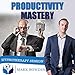 Productivity Mastery Self Hypnosis CD / MP3 and APP (3 IN 1 PURCHASE!) - Hypnotherapy CD to Increase Your Ability To Reach Your Goals, Become Brilliantly Efficient and Generally Get Things Done