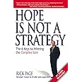 Hope Is Not a Strategy: The 6 Keys to Winning the Complex Sale: The 6 Keys to Winning the Complex Sale