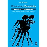Dislocating Masculinity: Comparative Ethnographies