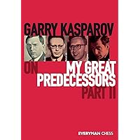 Garry Kasparov on My Great Predecessors, part 2: Part 2