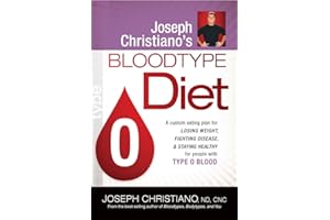 Joseph Christiano's Bloodtype Diet O: A Custom Eating Plan for Losing Weight, Fighting Disease & Staying Healthy for People with Type O Blood