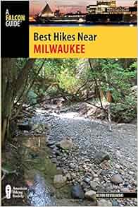 Best Hikes Near Milwaukee Best Hikes Near Series Kevin