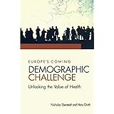 Europe's Coming Demographic Challenge: Unlocking the Value of Health