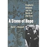 A Stone of Hope: Prophetic Religion and the Death of Jim Crow