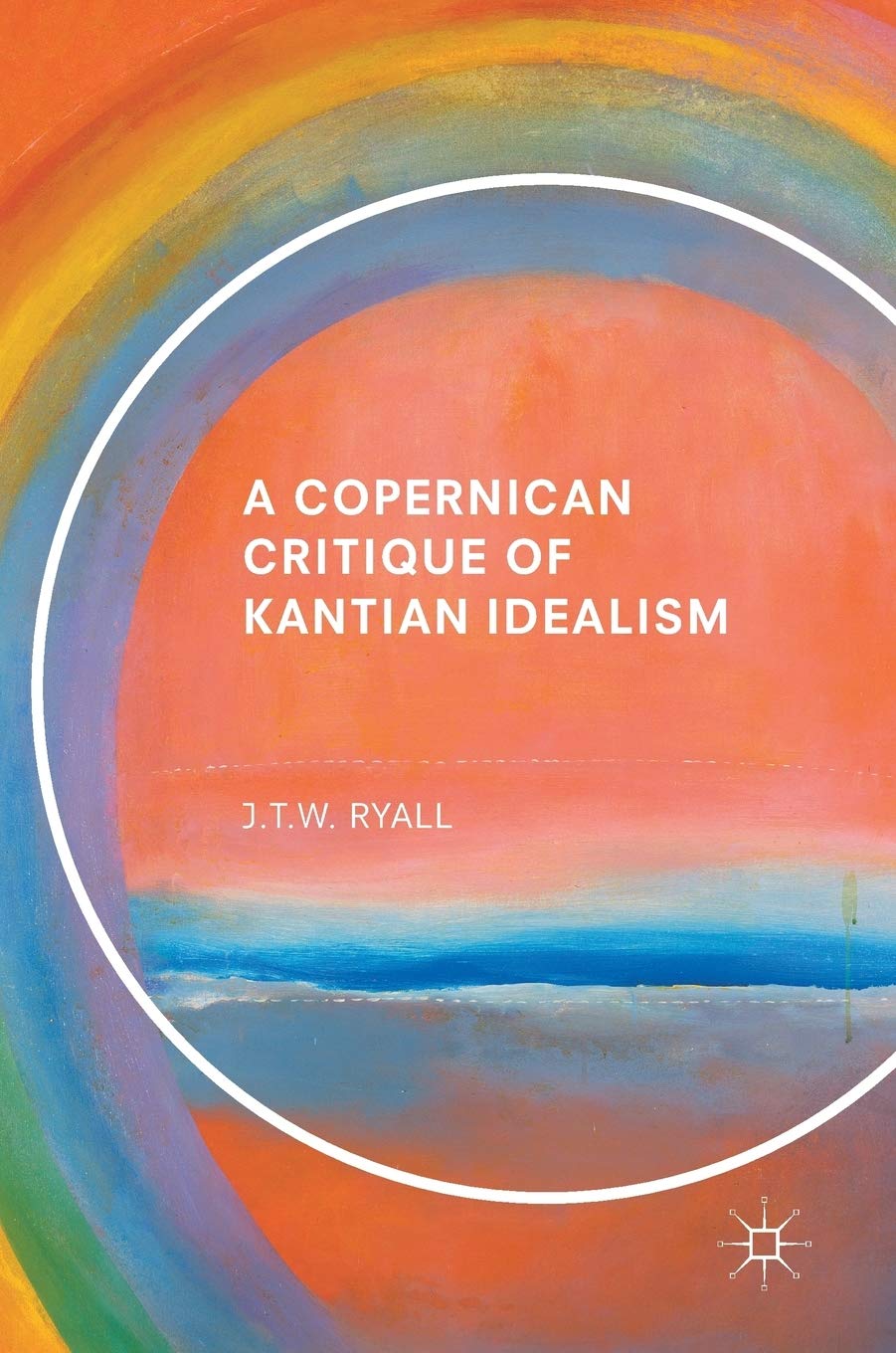 A Copernican Critique Of Kantian Idealism Amazon De Ryall J T W Fremdsprachige Bucher