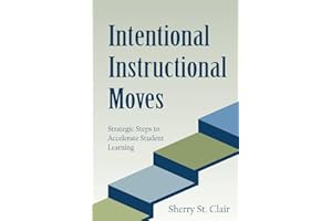Intentional Instructional Moves: Strategic Steps to Accelerate Student Learning