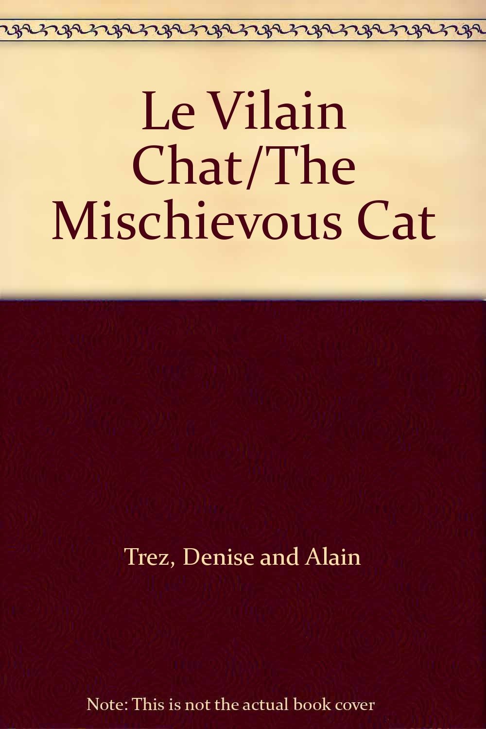 Le Vilain Chat The Mischievous Cat Trez Denise Trez Alain Amazon Com Books