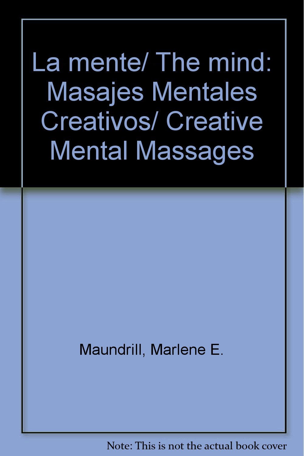 Portada de La mente/ The mind: Masajes Mentales Creativos/ Creative Mental Massages
