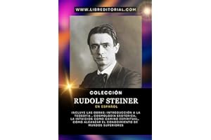 Colección RUDOLF STEINER en Español: Incluye Las Obras: Introducción a la Teosofía, Cosmología Esotérica, La Intuición como Camino Espiritual, Cómo ... de Mundos Superiores (Spanish Edition)