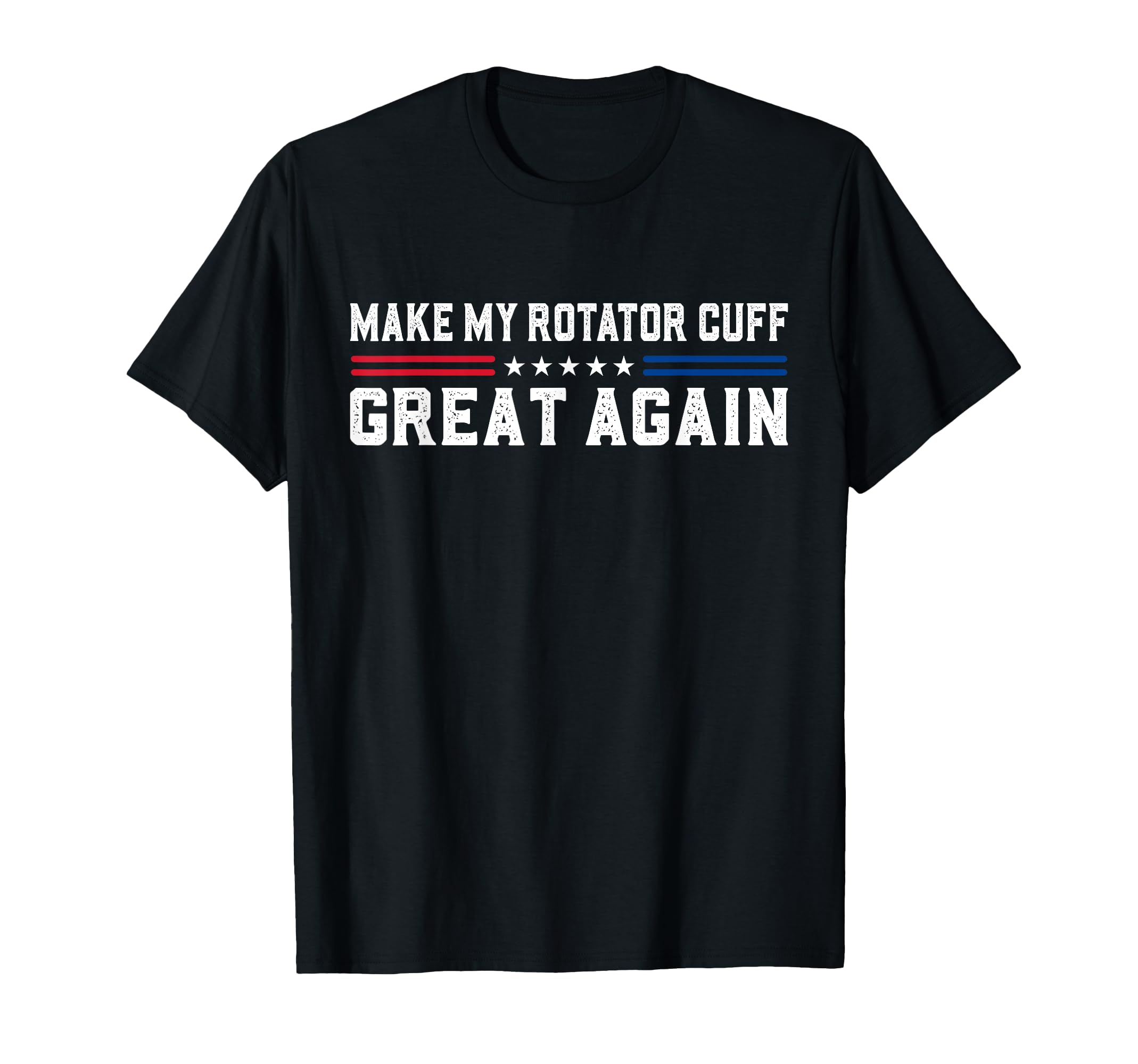 Photo 1 of Make My Rotator Cuff Great Again Post Rotator Cuff Surgery T-Shirt