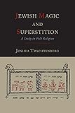 Jewish Magic and Superstition: A Study in Folk Religion