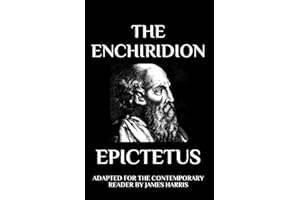 The Enchiridion: Adapted for the Contemporary Reader (Greek & Roman Stoic Philosophy)