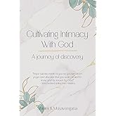 Cultivating Intimacy With God: A journey of discovery