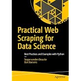 Practical Web Scraping for Data Science: Best Practices and Examples with Python