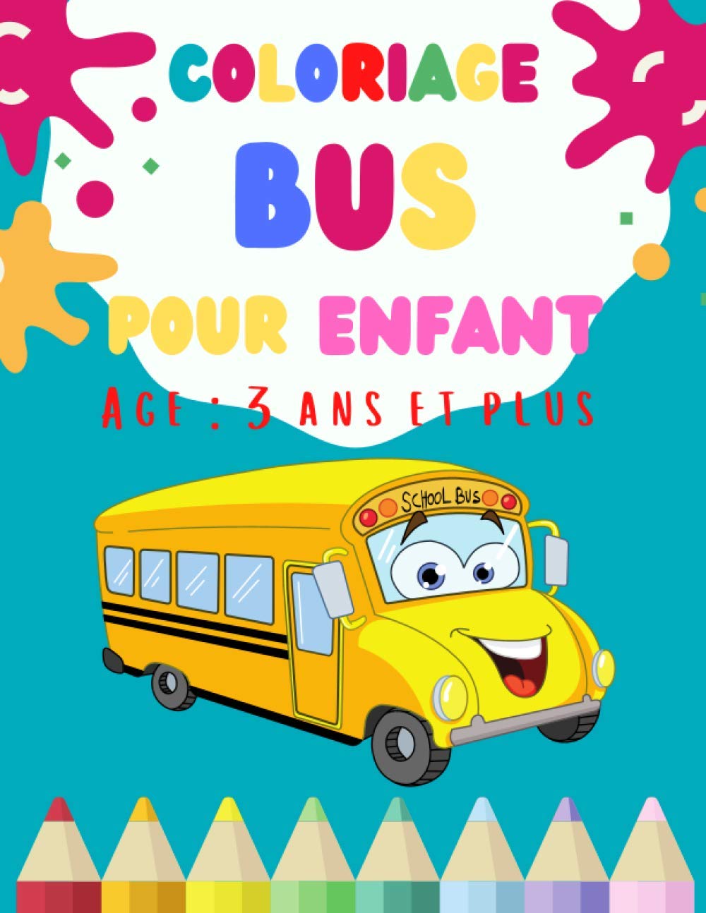 Amazon In Buy Coloriage Bus Pour Enfant De Age 3 Ans Et Plus Jolis Bus A Colorier Par Votre Enfant Book Online At Low Prices In India Coloriage Bus Pour Enfant De