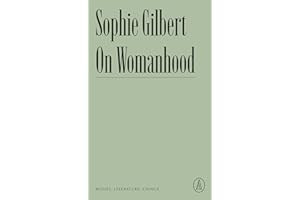 On Womanhood: Bodies, Literature, Choice (Atlantic Editions)