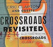 Crossroads Revisited: Selections From The Crossroads Guitar Festivals (3CD)