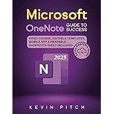 Microsoft OneNote Guide to Success: Boost Your Productivity, Organize Your Notes & Ideas, and Manage Tasks Like a Pro