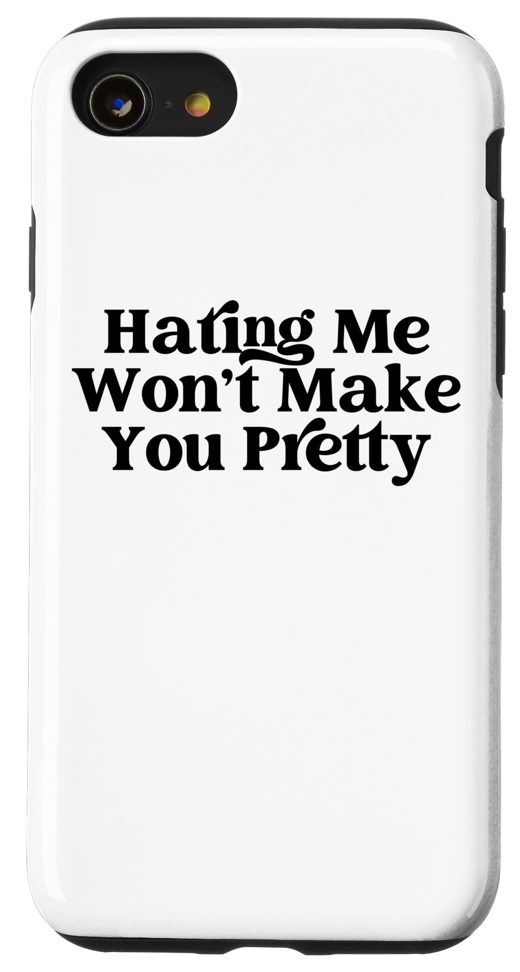 Hating Me Wont Make You Pretty - I Love All My Haters Funny Case for iPhone SE (2020) / 7 / 8