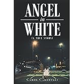 Angel in White: (A True Story)