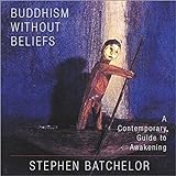 Buddhism Without Beliefs: A Contemporary Guide to