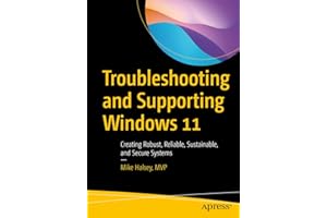 Troubleshooting and Supporting Windows 11: Creating Robust, Reliable, Sustainable, and Secure Systems
