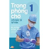 Trong ph&ograve;ng chờ với B&aacute;c sĩ Wynn - Tập 1 (Vietnamese Edition)