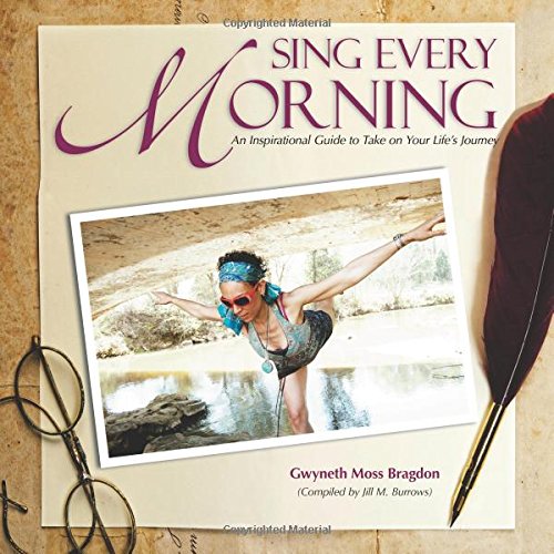 Sing Every Morning: An Inspirational Guide to Take on Your Life's Journey