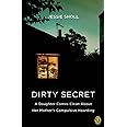 Dirty Secret: A Daughter Comes Clean About Her Mother's Compulsive Hoarding