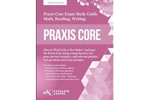 Praxis Core Study Guide: How to Think Like a Test Maker and pass the Praxis Core Exam by using a comprehensive test prep, proven strategies, relevant practice test questions, and essay prompts.